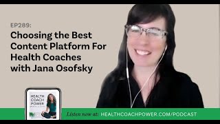 Choosing the Best Content Platform For Health Coaches with Jana Osofsky