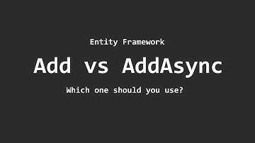 Add vs AddAsync - Which one should you use?