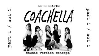 Le Sserafim In Coachella Act 1 Studio Versión Concept