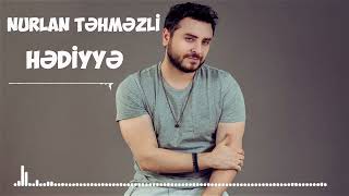 Nurlan Tehmezli - Hediyye (Official Audio)