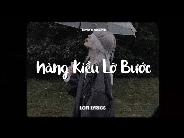 ♬ Nàng Kiều Lỡ Bước (Lofi Lyrics) Umie x meChill/ class=