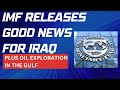 Iraq News IMF Releases Good News Oil Exploration in the Gulf #iqd