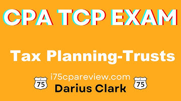 CPA TCP Exam-Trusts-By Darius Clark-i75 CPA Review