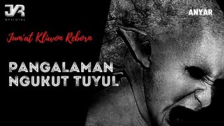 CARITA ANYAR Jum'at Kliwon Reborn 14 Oktober 2021 PANGALAMAN NGUKUT TUYUL