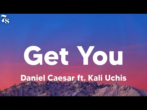 Daniel Caesar ft. Kali Uchis – Get You (lyrics) "Build you up then I take you down"