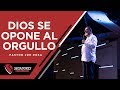 Dios se opone al orgullo  pastor joe rosa