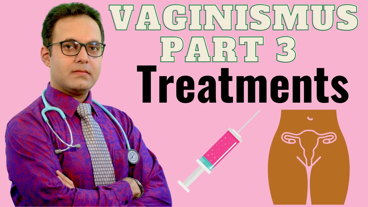 Vaginismus Part 3 | Treatment Options For Vaginismus | 100% Evidence