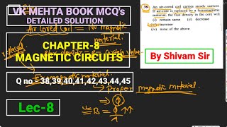 LEC - 8 | CHAPTER - 8 | MAGNETIC CIRCUITS | OBJECTIVE ELECTRICAL TECHNOLOGY BY VK MEHTA