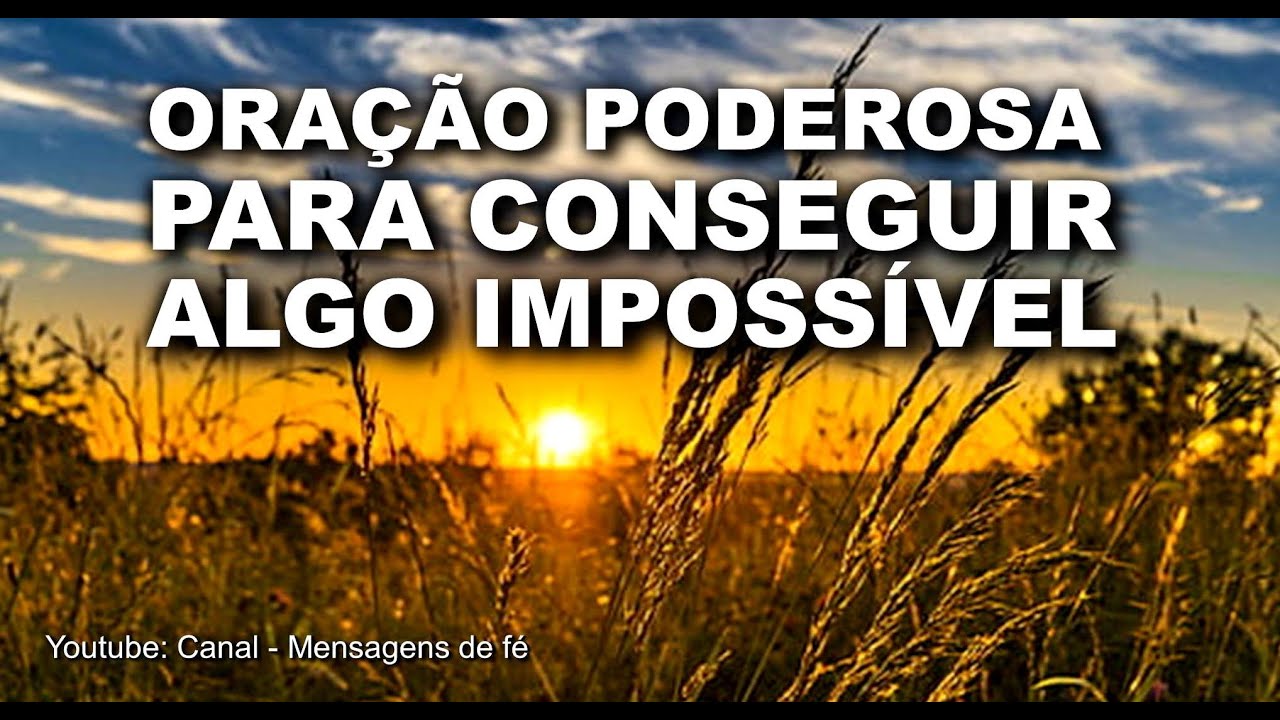 Oração Poderosa Para Conseguir Algo Impossivel Ou Dificil