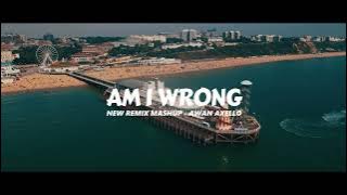 Download lagu DJ AM I WRONG X PLAY BIKIN ADEM!! ( Awan Axello Remix )