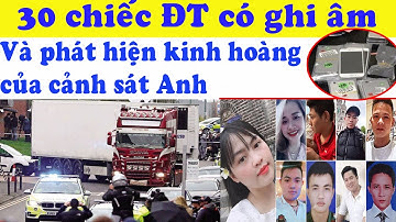 Thông tin  mới nhất của cảnh sát Anh sau khi mở đoạn ghi âm từ đt của các nạn nhân- Vụ 39 người
