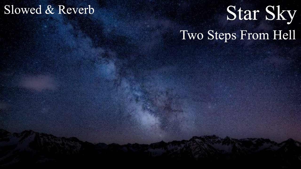Star Sky - Two Steps From Hell ( Slowed + Reverb )