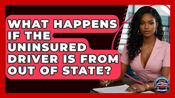 What Happens If The Uninsured Driver Is From Out Of State? - Auto Coverage Explained