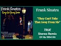 Frank Sinatra "They Can't Take That Away From Me" TRUE Stereo Remix Of His 1954 Hit