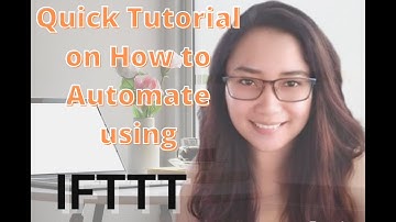 QUICK TUTORIAL ON HOW TO AUTOMATE USING IFTTT
