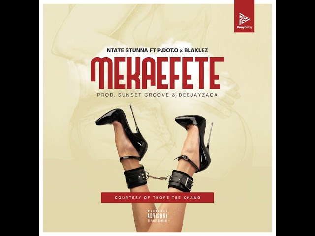 Ntate Stunna - Mekaefete ft PDotO & Blaklez | Official Audio class=