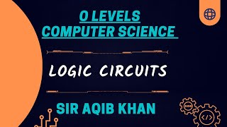 O level Computer Science 2210 Paper 2 (Logic Gates and Logic Circuit)