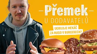 Přemek u dodavatelů! Ugriluje Mekáč za maso v burgerech?