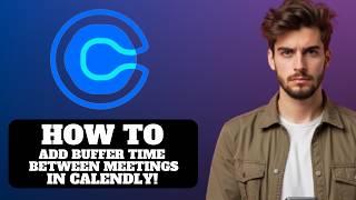 How to Add Buffer Time Between Meetings in Calendly 2026