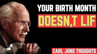 “YOUR BIRTH MONTH DOESN’T LIE” by CARL JUNG THOUGHTS
