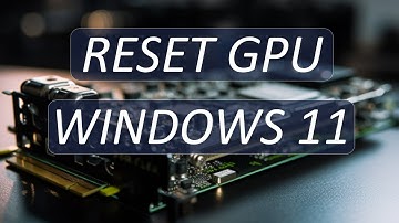 How to Reset GPU on Windows 11: Boost Performance Easily