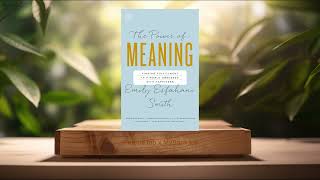 [Review] The Power of Meaning (Emily Esfahani Smith) Summarized