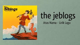 Download lagu The jeblogs - Atas Nama | Lirik Lagu