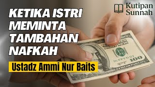Bolehkah Istri Meminta Tambahan Nafkah Walupun Sudah Cukup? - Ustadz Ammi Nur Baits | Kutipan Sunnah