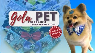 Gola Pet 'P' em Tecido | Série: 'BANHO E TOSA EM TECIDO PARA MACHO' 3° de 3 Vídeos