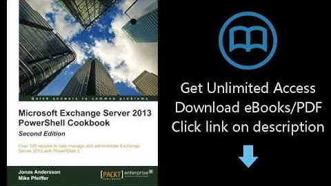 Download Microsoft Exchange Server 2013 PowerShell Cookbook: Second Edition PDF