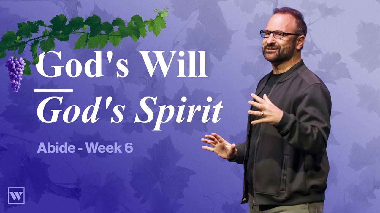 God's Will – God's Spirit - Week 6 | Matt Coutcher | Abide