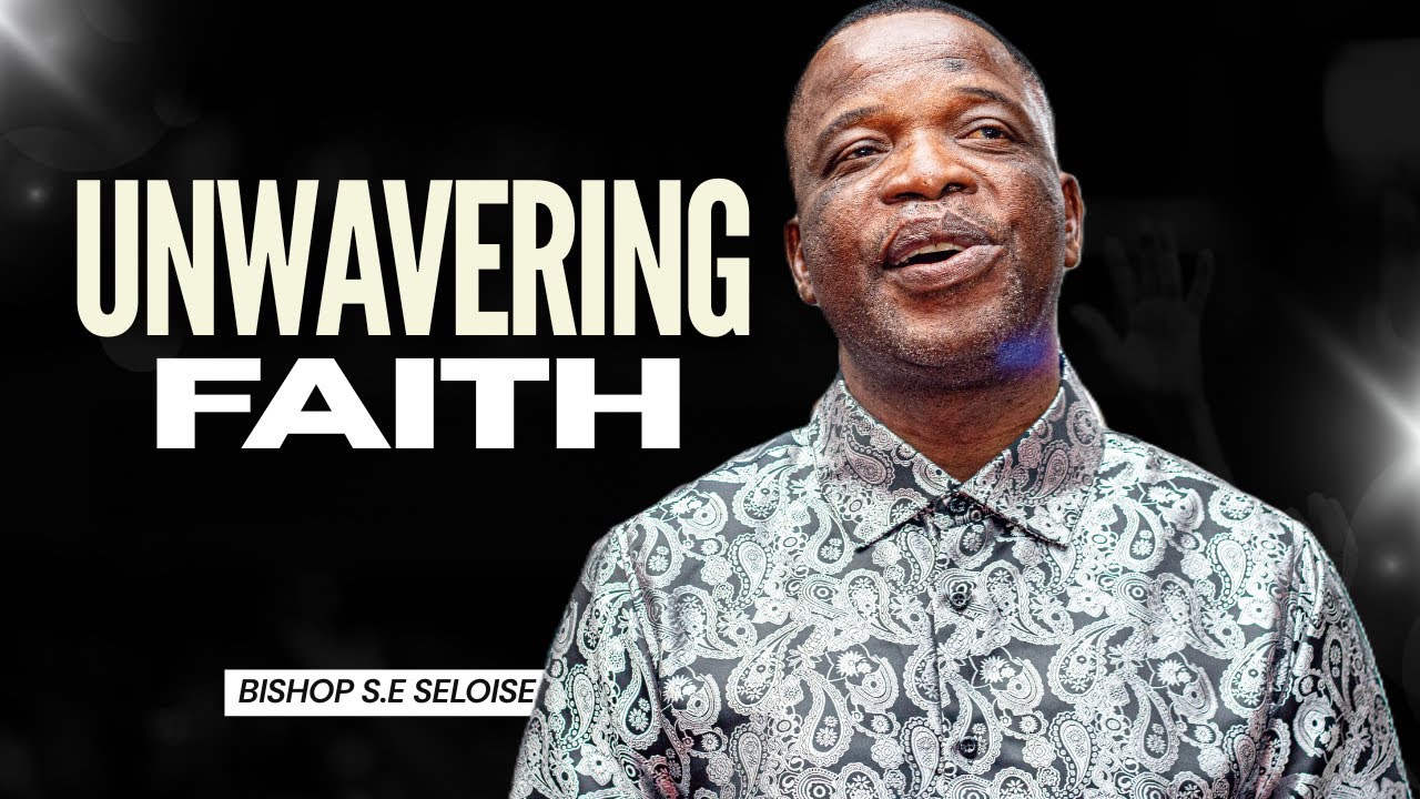 2026 01 25 | Unwavering Faith | Bishop S. E Seloise.