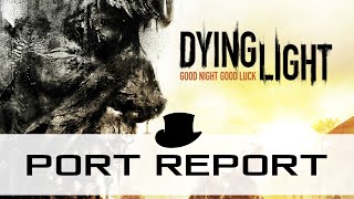 Dying Light Port Report Dying Light Port Report