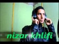 Nizar Khlifi Asma3 Klemi A7zen Mezwed 