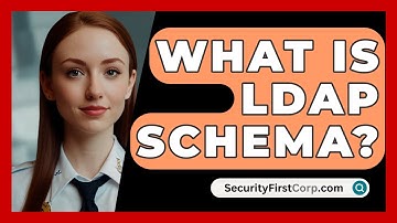 What Is LDAP Schema? - SecurityFirstCorp.com