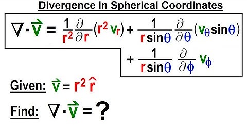 Physics Ch 67.1 Advanced E&M: Review Vectors (83 of 113) Divergence in Spherical Coordinates