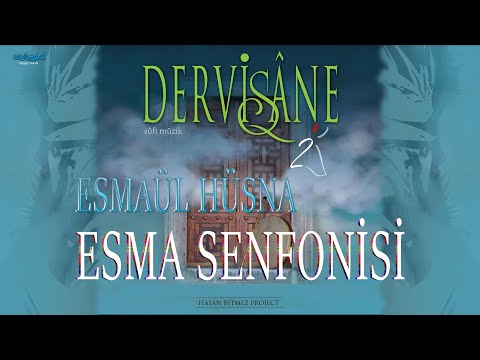 Esma Senfonisi - DERVİŞANE - Esmaül Hüsna - Allah'ın 99 ismi