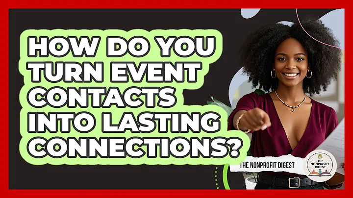 How Do You Turn Event Contacts Into Lasting Connections?