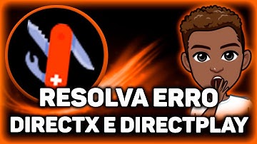 Como Resolver Erro do DirectX e DirectPlay