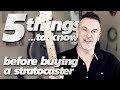 5 Things to KNOW when buying your first stratocaster