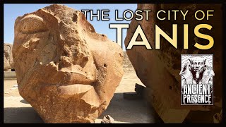 Tanis, Part I: A City In Ruins  |  Ancient Presence