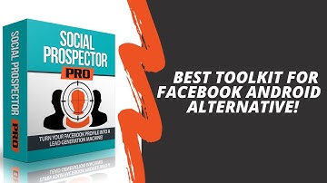 Best Toolkit for Facebook Android Alternative - Social Prospector Pro