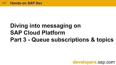 Diving into messaging on SAP Cloud Platform - Part 3 - Queue subscriptions & topics
