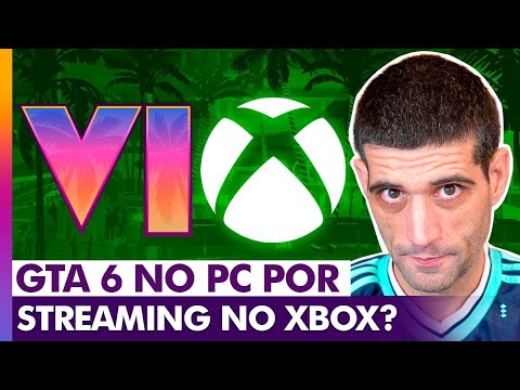 GTA 6 on PC via Xbox streaming? UNFORTUNATELY NOT