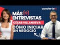 Cómo emprender un negocio | Vilma Núñez | Más Entrevistas con César Villanueva