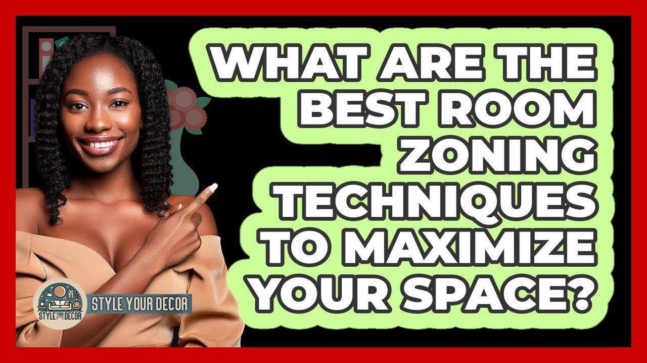 What Are The Best Room Zoning Techniques To Maximize Your Space? - Style Your Decor