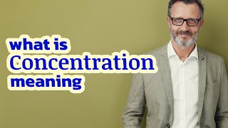 Concentration | Meaning of concentration