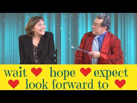 Wait, Hope, Expect & Look forward to - Future verbs