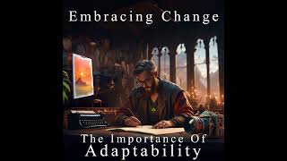 Embracing Change – The Importance Of Adaptability