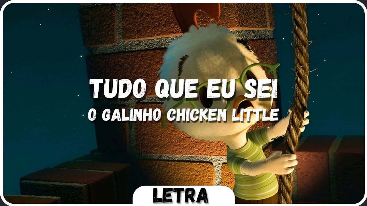 O Galinho Chicken Little - Tudo Que Eu Sei [Letra|PT BR] #disneysongs # ...